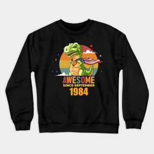 Awesome Since september 1984, Born In september 1984 Birthday Crewneck Sweatshirt